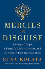 Mercies in Disguise : A Story of Hope, a Family's Genetic Destiny, and the Science That Rescued Them 