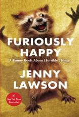 Furiously Happy : A Funny Book about Horrible Things 
