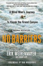 No Barriers : A Blind Man's Journey to Kayak the Grand Canyon 