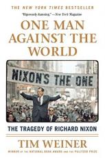One Man Against the World : The Tragedy of Richard Nixon