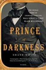 Prince of Darkness : The Untold Story of Jeremiah G. Hamilton, Wall Street's First Black Millionaire