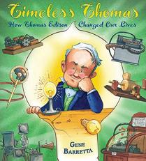 Timeless Thomas : How Thomas Edison Changed Our Lives 
