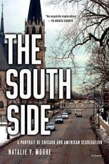 The South Side : A Portrait of Chicago and American Segregation 