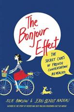 The Bonjour Effect : The Secret Codes of French Conversation Revealed 