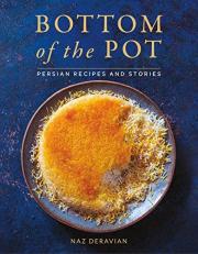 Bottom of the Pot : Persian Recipes and Stories 