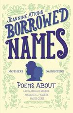 Borrowed Names : Poems about Laura Ingalls Wilder, Madam C. J. Walker, Marie Curie, and Their Daughters 