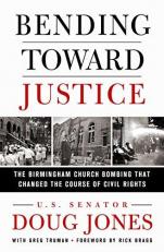Bending Toward Justice : The Birmingham Church Bombing That Changed the Course of Civil Rights 