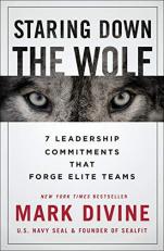 Staring down the Wolf : 7 Leadership Commitments That Forge Elite Teams