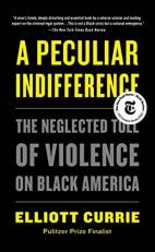 A Peculiar Indifference : The Neglected Toll of Violence on Black America 