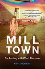 Mill Town : Reckoning with What Remains 