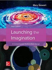 Launching the Imagination : A Comprehensive Guide to Basic Design 