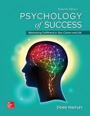Psychology of Success : Maximizing Fulfillment in Your Career and Life, 7e