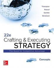 Crafting & Executing Strategy: Concepts (Standalone Book), 22nd Edition