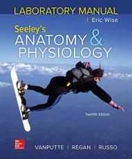 Laboratory Manual by Wise for Seeley's Anatomy and Physiology 12th