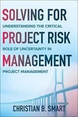 Solving for Project Risk Management: Understanding the Critical Role of Uncertainty in Project Management 