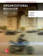 Organizational Behavior: Improving Performance and Commitment in the Workplace 7TH EDITION (International Version)