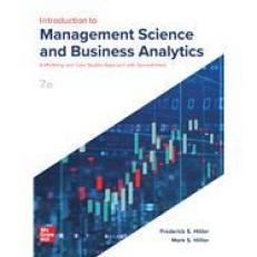 Introduction to Management Science and Business Analytics : A Modeling and Case Studies Approach with Spreadsheets 