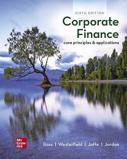 Loose-Leaf Corporate Finance: Core Principles and Applications 6th