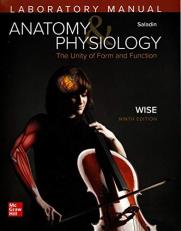 Laboratory Manual by Wise for Saladin's Anatomy and Physiology 9th