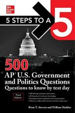 5 Steps to a 5: 500 AP U. S. Government and Politics Questions to Know by Test Day, Third Edition