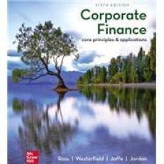 Corporate Finance : Core Principles and Applications 
