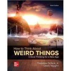 How to Think about Weird Things : Critical Thinking for a New Age 