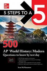 5 Steps to a 5: 500 AP World History: Modern Questions to Know by Test Day, Fourth Edition