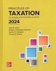 Principles of Taxation for Business and Investment Planning 2024 Edition 