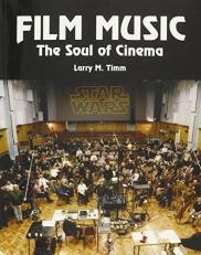 Film Music: The Soul of Cinema 3rd Edition By Larry M. Timm