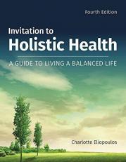 Invitation to Holistic Health : A Guide to Living a Balanced Life 4th