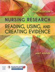 Nursing Research: Reading, Using and Creating Evidence with Access 4th