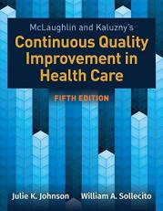 McLaughlin and Kaluzny's : Continuous Quality Improvement in Health Care 5th