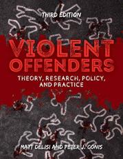 Violent Offenders Theory, Research, Policy, and Practice 3rd