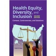Health Equity, Diversity, and Inclusion: Context, Controversies, and Solutions 2nd