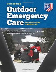 Outdoor Emergency Care : A Patroller's Guide to Medical Care 6th
