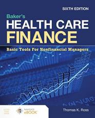 Baker's Health Care Finance: Basic Tools for Nonfinancial Managers with Access 6th