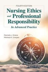 Nursing Ethics and Professional Responsibility in Advanced Practice 4th