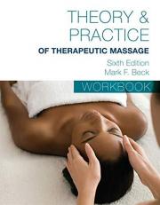 Student Workbook for Becks Theory and Practice of Therapeutic Massage 6th