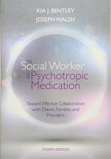 The Social Worker and Psychotropic Medication : Toward Effective Collaboration with Clients, Families, and Providers 4th
