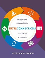 Interconnections : Interpersonal Communication Foundations and Contexts 