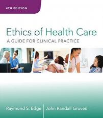 Ethics of Health Care : A Guide for Clinical Practice 4th