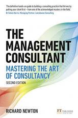 The Management Consultant : Mastering the Art of Consultancy 2nd