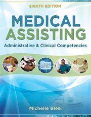 Medical Assisting : Administrative and Clinical Competencies 8th