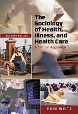 The Sociology of Health, Illness, and Health Care : A Critical Approach 7th