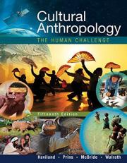 Cultural Anthropology : The Human Challenge 15th