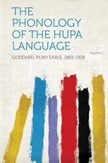 The Phonology of the Hupa Language Volume 1 