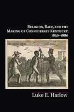 Religion, Race, and the Making of Confederate Kentucky, 1830-1880 