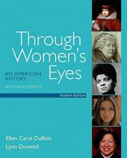 Through Women's Eyes : An American History with Documents 4th