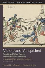 Victors and Vanquished : Spanish and Nahua Views of the Fall of the Mexica Empire 2nd
