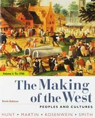 The Making of the West, Volume 1: To 1750 : Peoples and Cultures 6th
